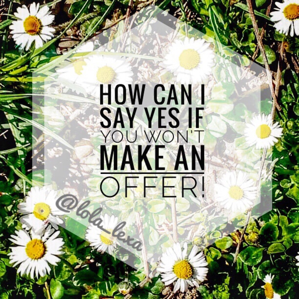 Offers are always welcome!